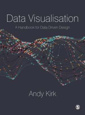 Data Visualisation: A Handbook for Data Driven Design by Andy Kirk: Used