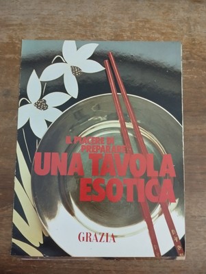 IL PIACERE DI PREPARARE UNA TAVOLA ESOTICA ALICE CORWINSKI GRAZIA