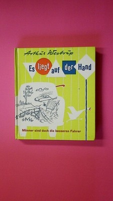 132765 Arthur Westrup ES LIEGT AUF DER HAND Männer sind doch d. besseren Fahrer.