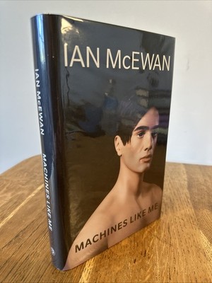 Machines Like Me by Ian McEwan SIGNED & DATED 2019 UK 1st/1st HB Jonathan Cape