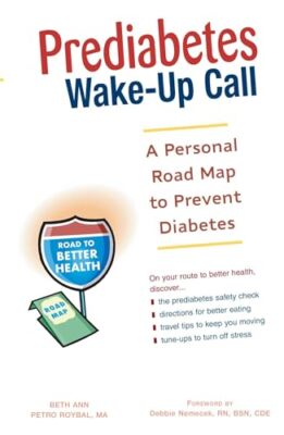 Prediabetes Wake-up Call: A Personal Road Map to Prevent Diabetes by Beth Ann...