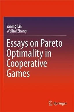 Essays on Pareto Optimality in Cooperative Games, Paperback by Lin, Yaning, B...