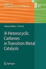 N-Heterocyclic Carbenes in Transition Metal Catalysis by Springer-Verlag Berlin and Heidelberg GmbH & Co. KG (Hardback, 2006)