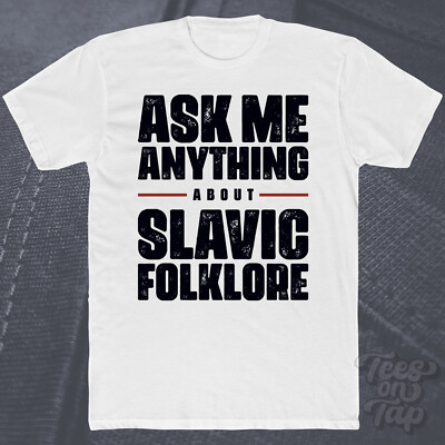 ASK ME ANYTHING ABOUT SLAWISCHE FOLKLORE T-SHIRT Mythen Baba Yaga Legenden Kultur
