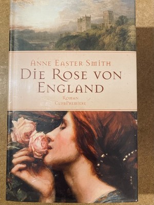 Die Rose von England - Anne Easter Smith - Historischer Roman - NEU +Schutzfolie