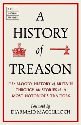 The National Archives | A History of Treason | Buch | Englisch (2022) | Gebunden