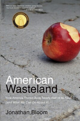 American Wasteland: How America Throws Away Nearly Half Of Its Food (And Wh...