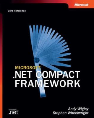 Microsoft .Net Compact Framework: Core Reference by Wigley, Andy