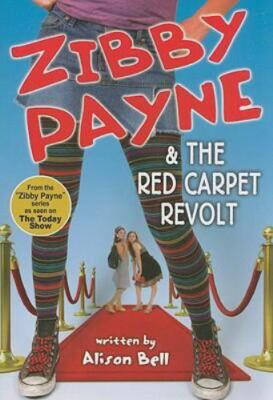 Zibby Payne Ser.: Zibby Payne and the Red Carpet Revolt by Alison Bell (2008,...