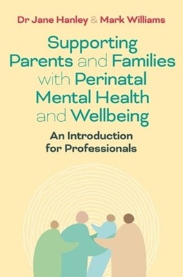 Supporting Parents and Families with Perinatal Mental Health and Wellbeing: An