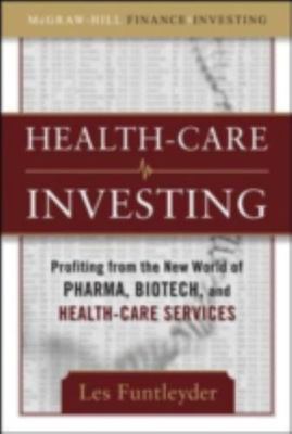 Healthcare Investing: Profiting from the New World of Pharma, Biotech, and Healt