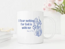 I Fear Nothing For God Is With Me Mug Saint Joan of Arc Catholic Mug