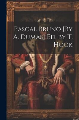 Anonymous - Pascal Bruno By A. Dumas Ed. by T. Hook - New paperback  - X555z