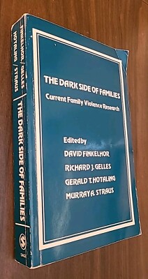 The Dark Side of Families: Current Family Violence Research by Richard J. Gelles