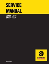 New Holland LS180, LS190 Skid Steer Loader Repair Service Manual - 87036989