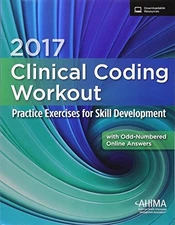 2017 CLINICAL CODING WORKOUT WITH PARTIAL ONLINE ANSWER: By Ahima **BRAND NEW**