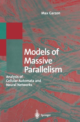 Models of Massive Parallelism Analysis of Cellular Automata and Neural Networks