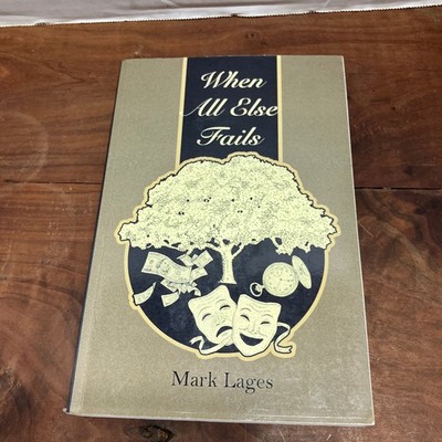 When All Else Fails Mark Lages 2023 Illustrated Personal Essays authorHOUSE