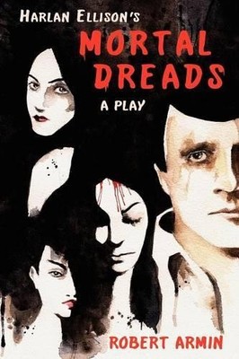 Harlan Ellison Robert Armin Harlan Ellison's Mortal Dreads (Taschenbuch)
