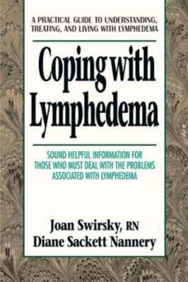 Coping with Lymphedema: A Practical Guide to Understanding, Treating, and Living