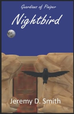 Nightbird Guardians of Piniper -  NEW Jeremy D Smith 2021-11-04