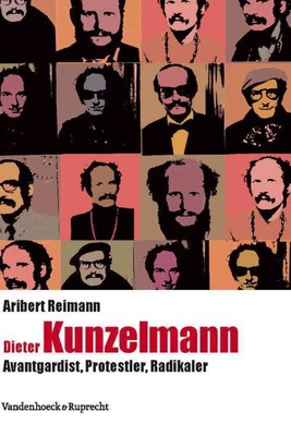 Dieter Kunzelmann : Avantgardist, Protestler, Radikaler, Hardcover by Reimann...