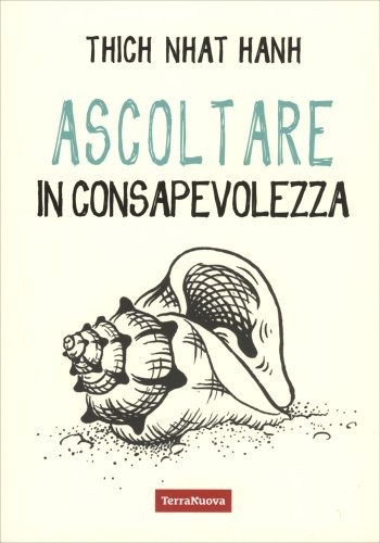 Libri Nhat Hanh Thich - Ascoltare In Consapevolezza - Immagine 4