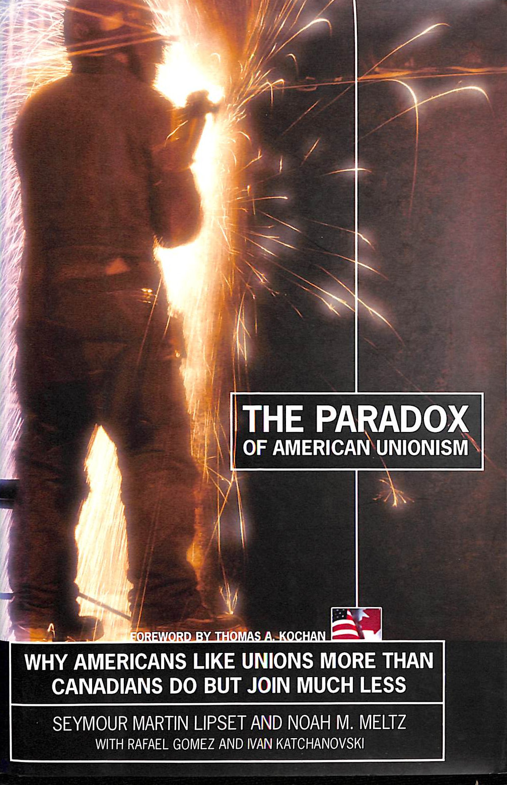 The Paradox of American Unionism: Why Americans Like Unions More Than Canadian..
