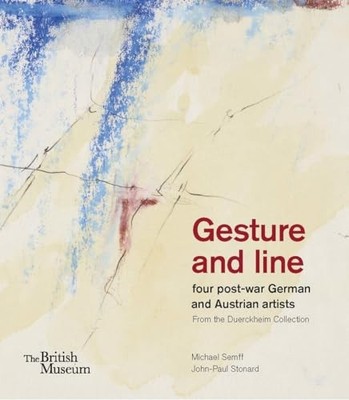 Gesture and Line : Four Post-War German and Austrian Artists from the ...
