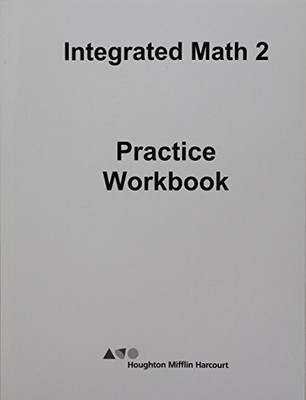 HMH INTEGRATED MATH 2: PRACTICE WORKBOOK By Holt Mcdougal