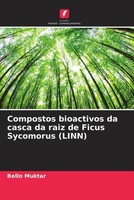 Bello Muktar | Compostos Bioactivos Da Casca Da Raiz De Ficus Sycomorus (Linn)