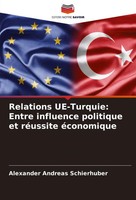 Alexander Andreas Schierhuber | Relations Ue-Turquie: Entre Influence...