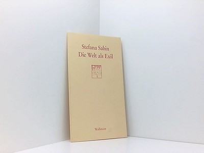 Die Welt als Exil (Göttinger Sudelblätter) Stefana Sabin Stefana Sabin: