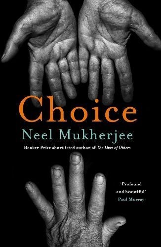 Choice by Neel Mukherjee (Paperback Book)