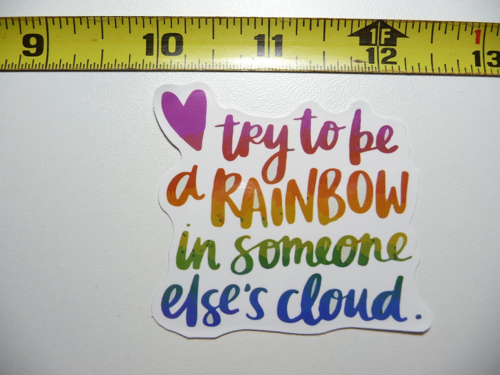 Be a Rainbow in Someone's Cloud Motivational Sticker Decal