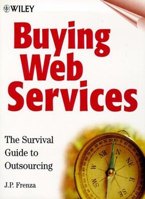 Webdienste kaufen: Der Überlebensleitfaden für Outsourcing, J. P. Fre