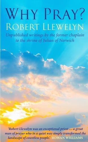 Why Pray-Robert Llewelyn