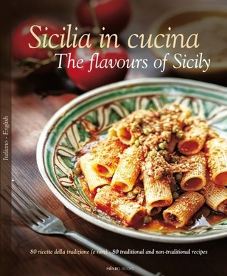 SICILIA IN CUCINA: 80 RICETTE DELLA TRADIZIONE (E NON) - By Dello William Russo