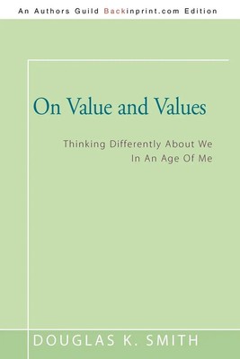 On Value and Values Thinking Differently About We In An Age Of Me Smith Buch