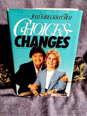CHOICES CHANGES, JONI EARECKSON TADA, FIRST EDITION, 1986 HC DJ