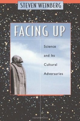 FACING UP: SCIENCE AND ITS CULTURAL ADVERSARIES By Steven Weinberg **Excellent**