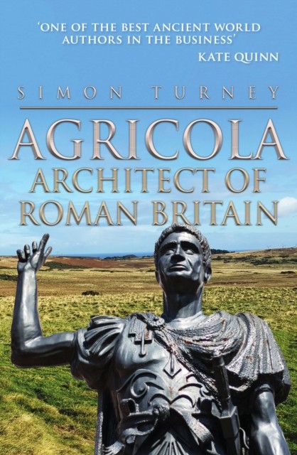 Agricola Architect of Roman Britain by Simon Turney (Hardback Book)