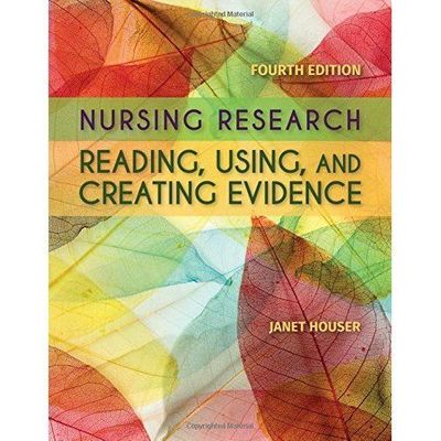 Nursing Research: Reading, Using and Creating Evidence: Reading, Using and Crea