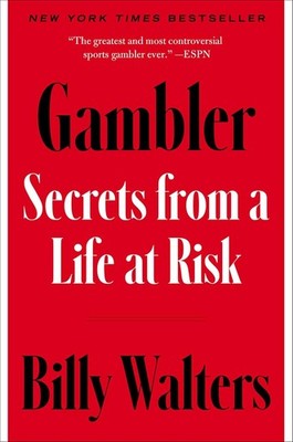 Gambler: Secrets from a Life at Risk Hardcover   2023 by Billy Walters