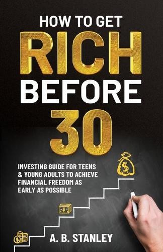 A B Stanley How To Get Rich Before 30 (Tascabile)