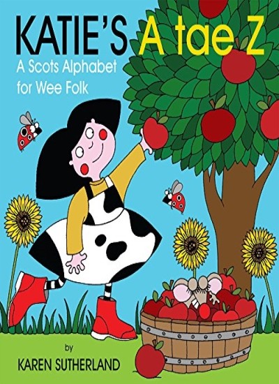 Katie's A Tae Z: An Alphabet for Wee Folk (Katie/Scots Book) By James Robertson