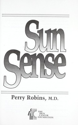 Sun Sense : A Complete Guide to the Prevention, Early Detection,