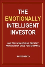 The Emotionally Intelligent Investor: How Self-Awareness, Empathy and Intuition