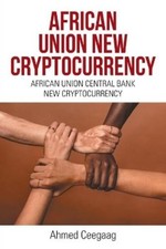 Ahmed Ceegaag African Union New Cryptocurrency (Paperback) (UK IMPORT)