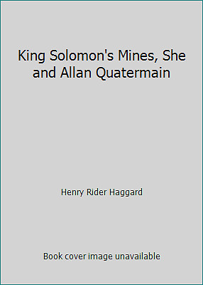 King Solomon's Mines, She and Allan Quatermain by Henry Rider Haggard